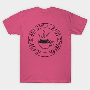 BLESSED ARE THE COFFEE DRINKERS T-Shirt